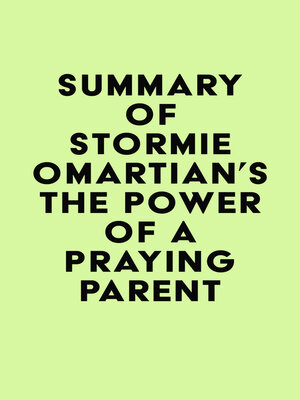 cover image of Summary of Stormie Omartian's the Power of a Praying&#174; Parent